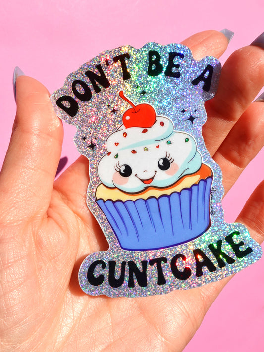 Don’t Be a Cuntcake Glitter Holographic Sticker