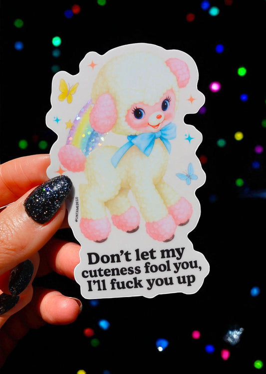 Don’t Let My Cuteness Fool You Glitter Holographic Sticker