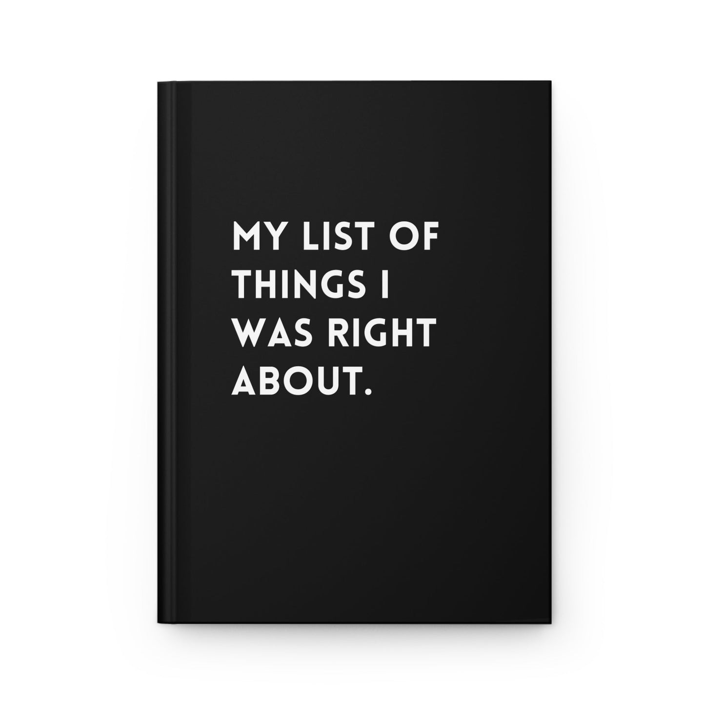 My List of Things I Was Right About Hardcover Journal