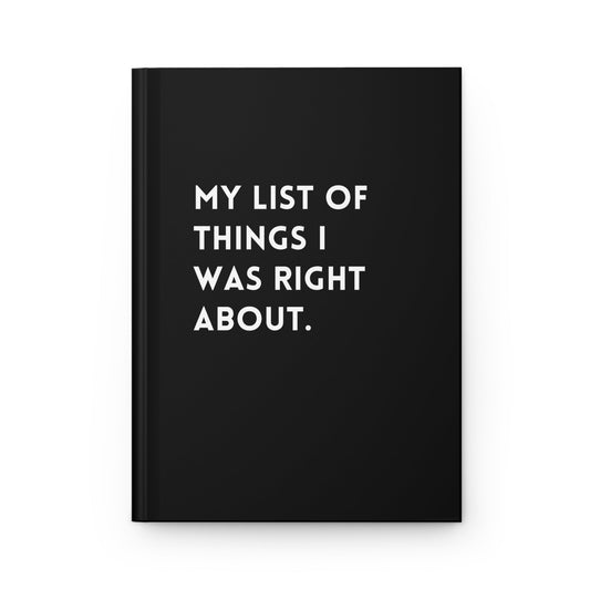 My List of Things I Was Right About Hardcover Journal