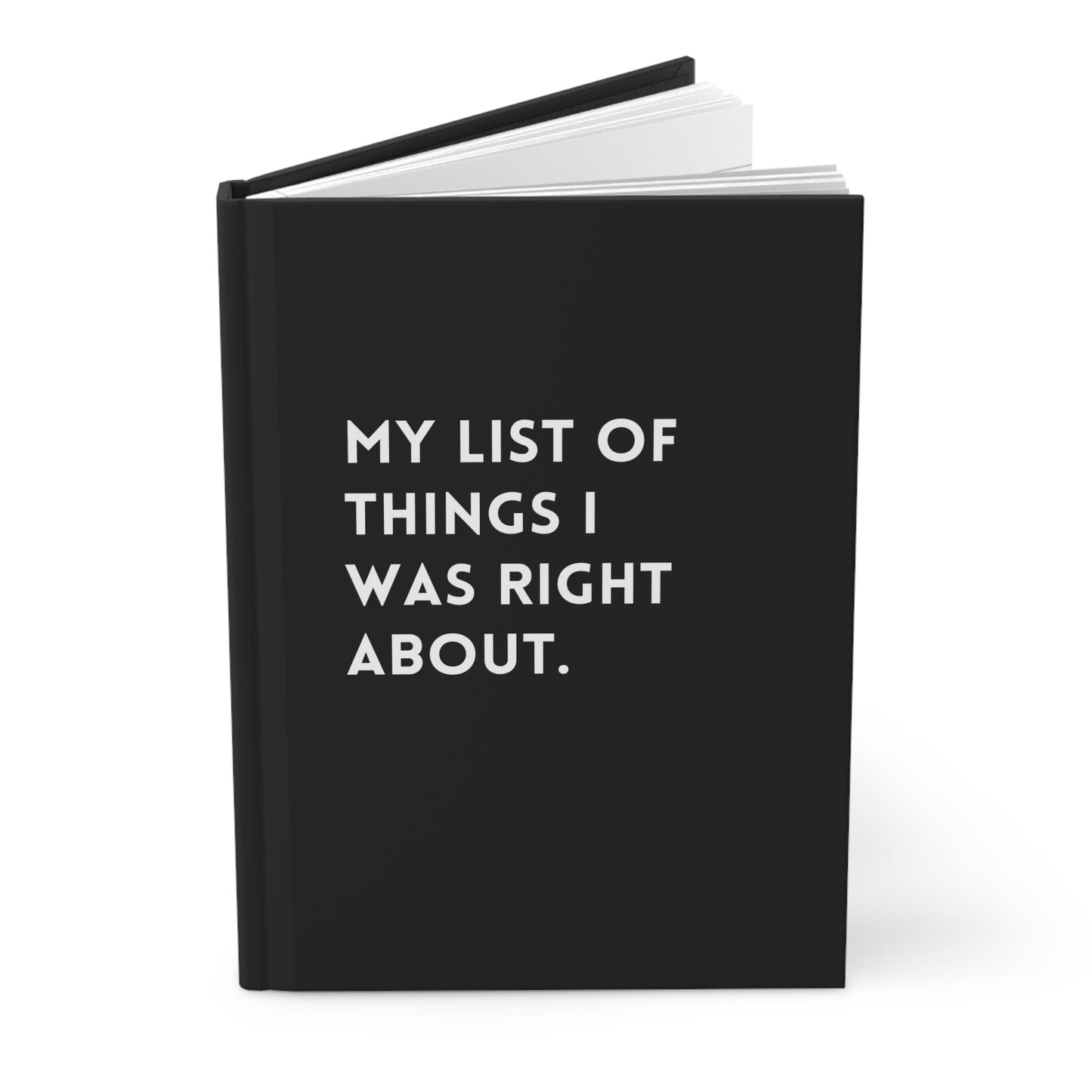 My List of Things I Was Right About Hardcover Journal