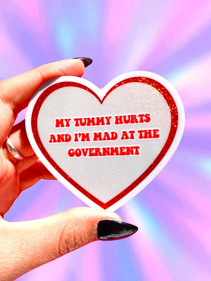 My Tummy Hurts and I’m Mad at the Government Glitter Sticker